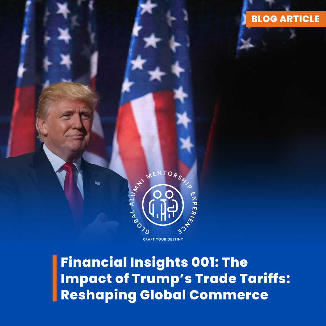 Financial Insights 001: The Impact of Trump’s Trade Tariffs: Reshaping Global Commerce